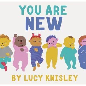 You Are New: (New Baby Books for Kids, Expectant Mother Book, Baby Story Book) -